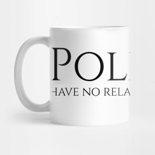 Politics have no relation to morals - Niccolo Machiavelli Philosophy Quote Mug